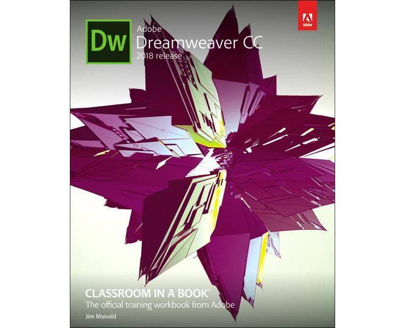 Adobe Dreamweaver CC Classroom in a Book (2018 Release) - (Classroom in a Book (Adobe)) by  James Maivald (Paperback)