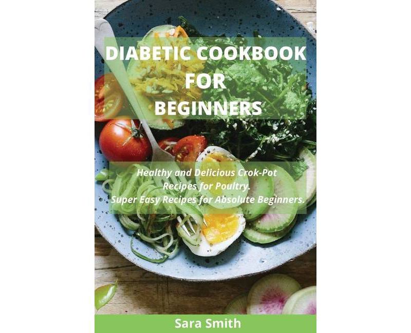 Diabetic Cookbook for Beginners - by  Sara Smith (Paperback)