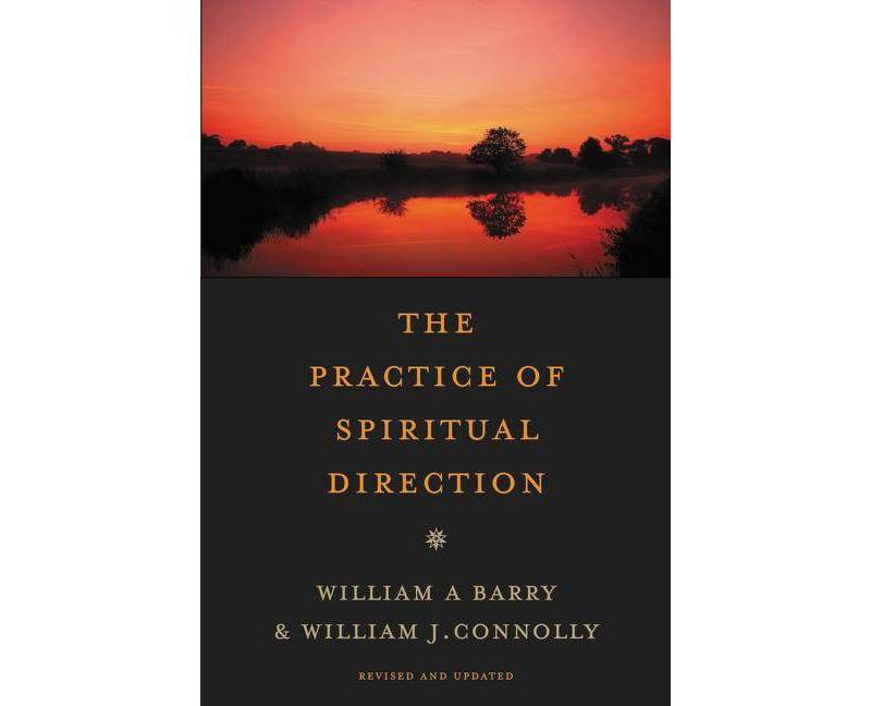 The Practice of Spiritual Direction - 2nd Edition by  William a Barry & William J Connolly (Paperback)