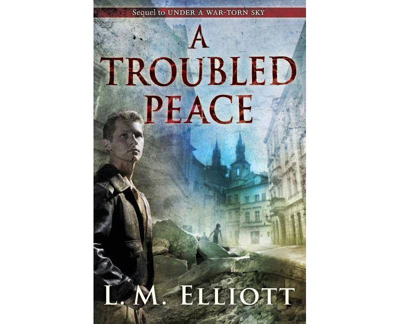 A Troubled Peace - (Under a War-Torn Sky) by  L M Elliott (Paperback)