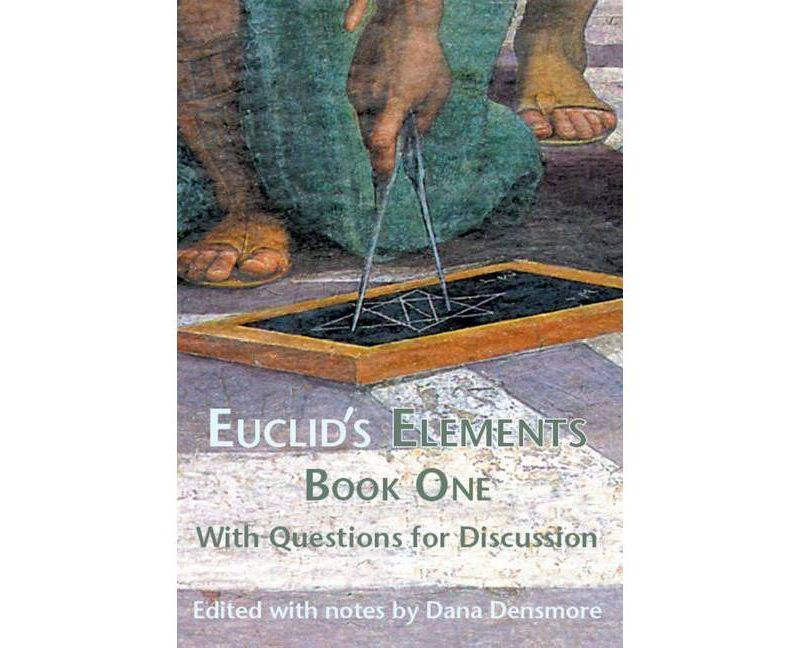 Euclid's Elements Book One with Questions for Discussion - by  Dana Densmore (Paperback)