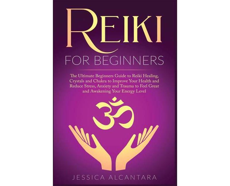 Reiki for Beginners - by  Jessica Alcantara (Paperback)