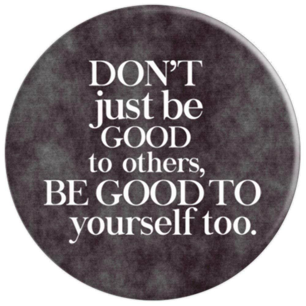 Don't Just Be Good To Others, Be Good To Yourself Too PopSockets Grip and Stand for Phones and Tablets