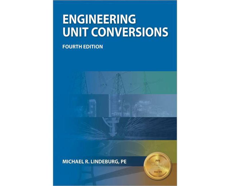 Ppi Engineering Unit Conversions, 4th Edition - A Comprehensive Guide to Understanding Conversions and Pe Metrics - by  Michael R Lindeburg