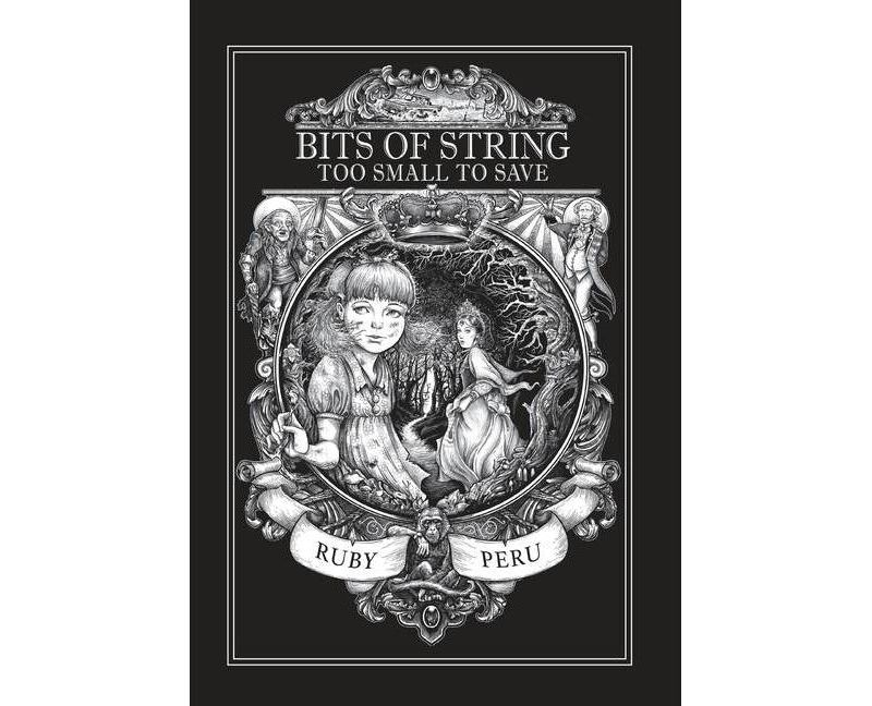Bits of String Too Small to Save - by  Ruby Peru & Harris Philip (Hardcover)
