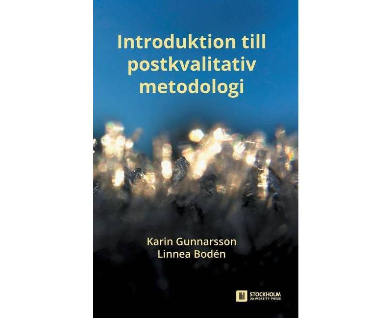 Introduktion till postkvalitativ metodologi - (Stockholm Studies in Education) by  Karin Gunnarsson & Linnea Bod'en (Paperback)