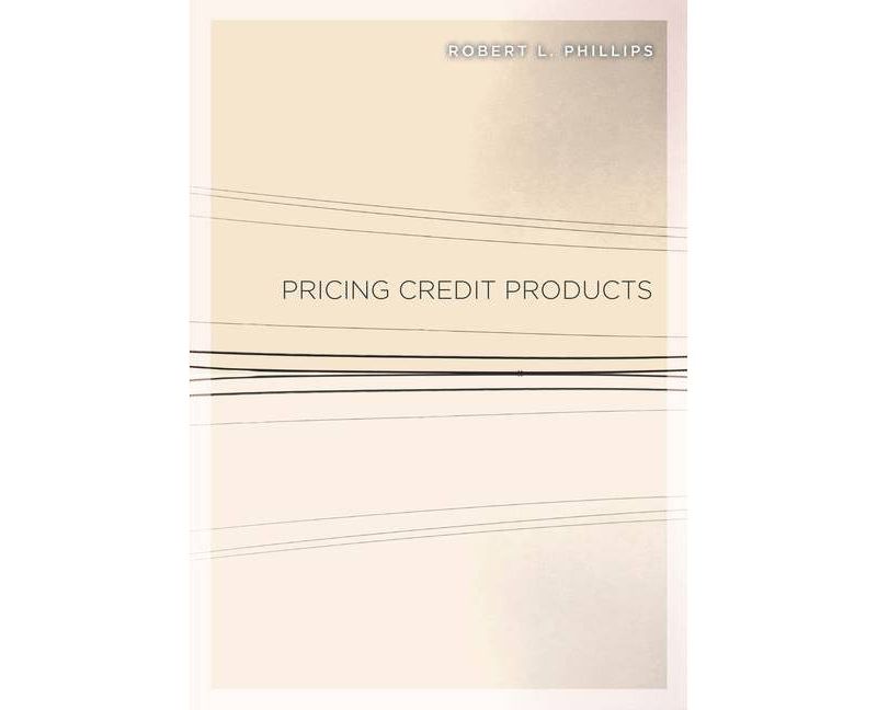 Pricing Credit Products - by  Robert L Phillips (Hardcover)