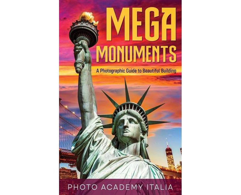 Mega Monuments - by  Photo Academy Italia (Hardcover)