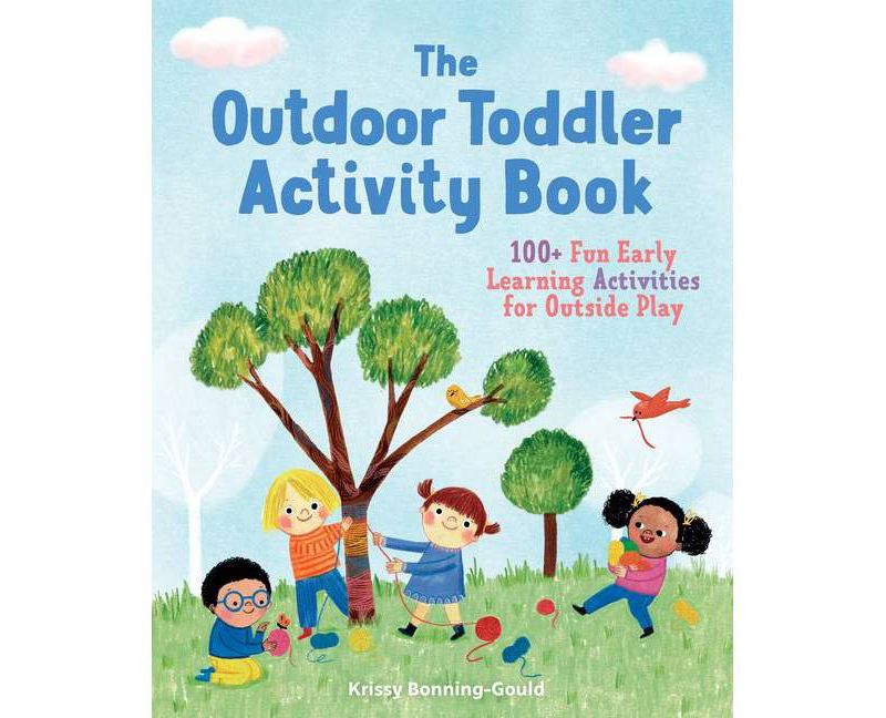 The Outdoor Toddler Activity Book - by Krissy Bonning-Gould (Paperback)