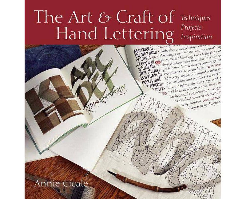 The Art and Craft of Hand Lettering - by  Annie Cicale (Paperback)