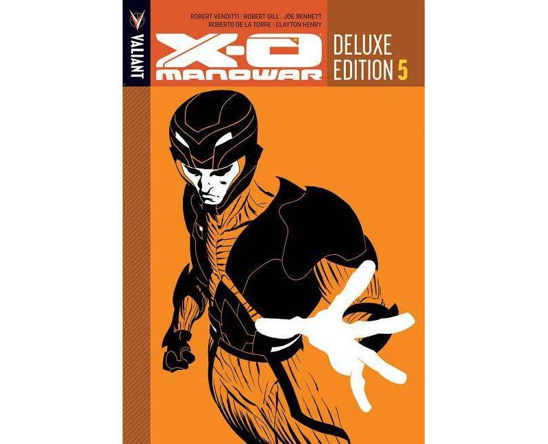 X-O Manowar Deluxe Edition Book 5 - by  Robert Venditti (Hardcover)