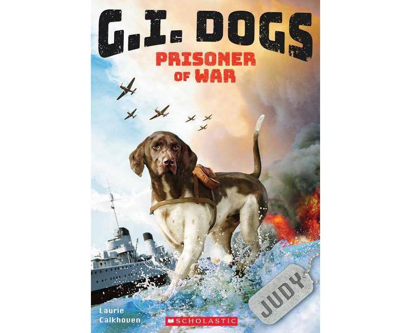 G.I. Dogs: Judy, Prisoner of War (G.I. Dogs #1), 1 - by  Laurie Calkhoven (Paperback)