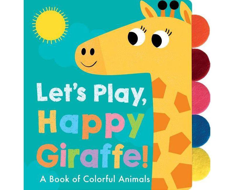 Let's Play, Happy Giraffe! - by Georgiana Deutsch (Board Book)