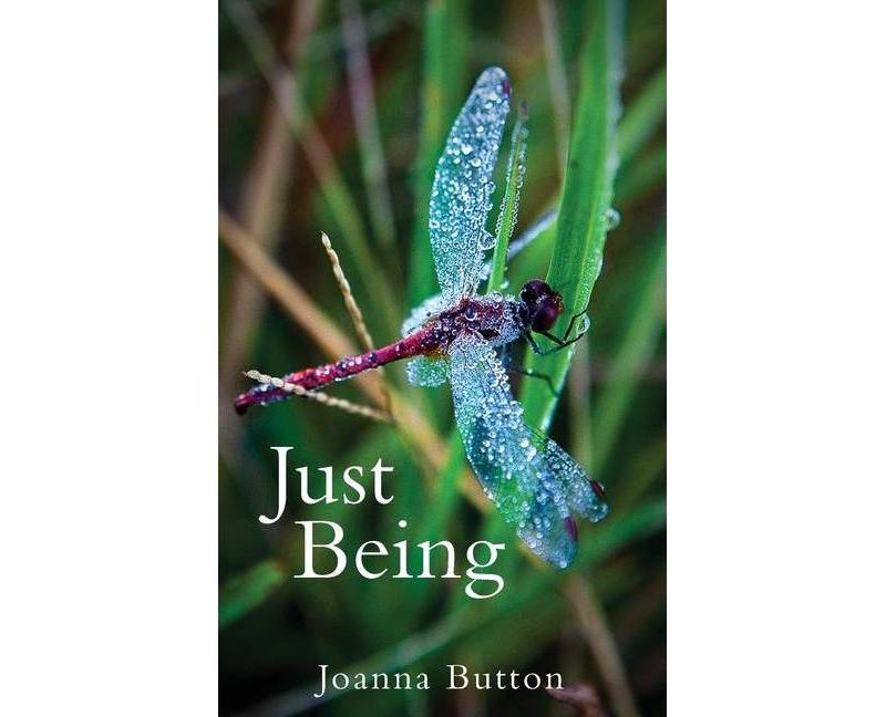 Just Being - by  Joanna L Button (Paperback)