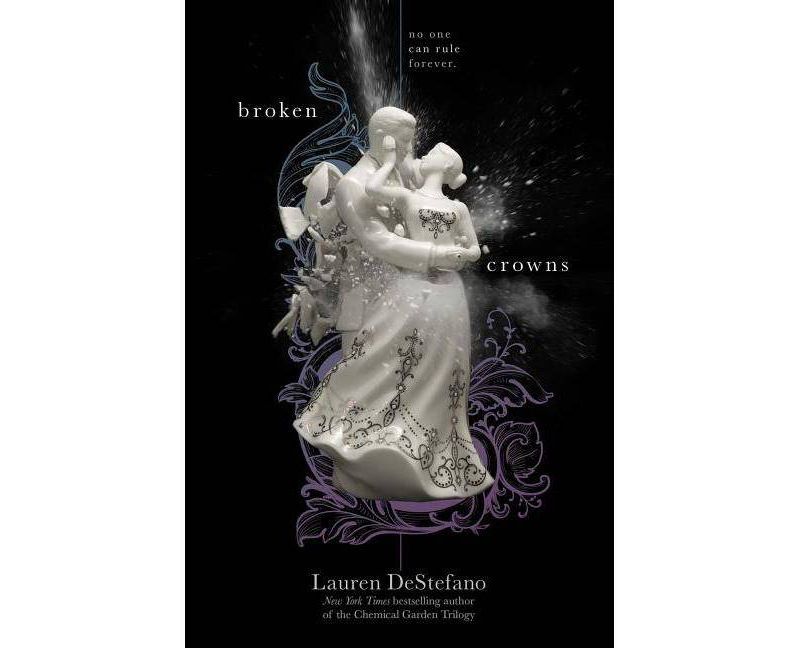 Broken Crowns, 3 - (Internment Chronicles) by  Lauren DeStefano (Paperback)