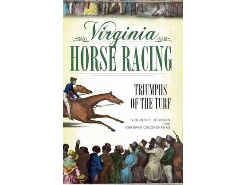Virginia Horse Racing: Triumphs of the Turf - by Virginia C. Johnson (Paperback)