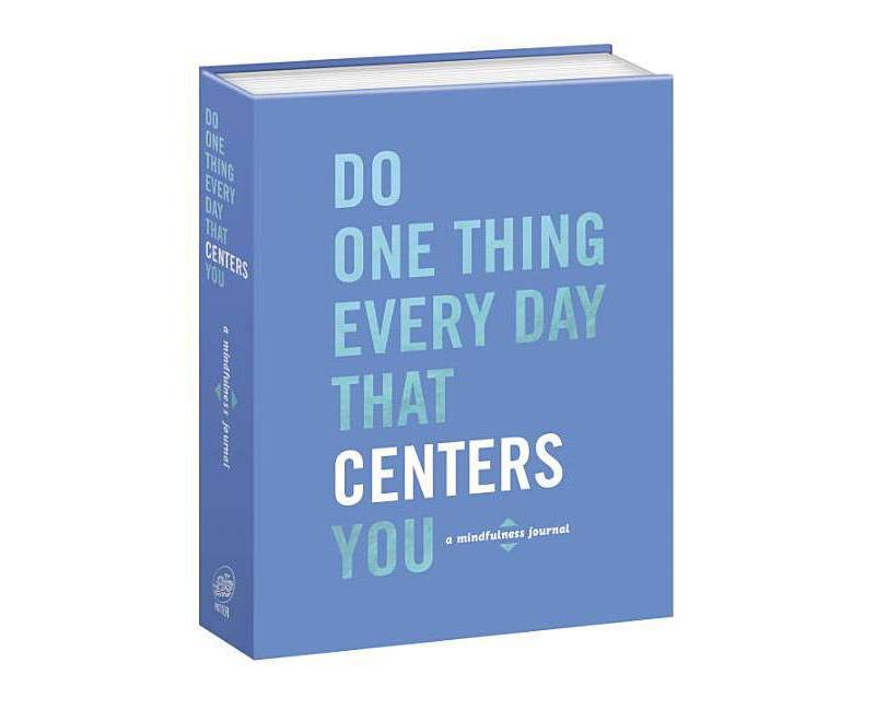Do One Thing Every Day That Centers You : A Mindfulness Journal - by Robie Rogge (Paperback)