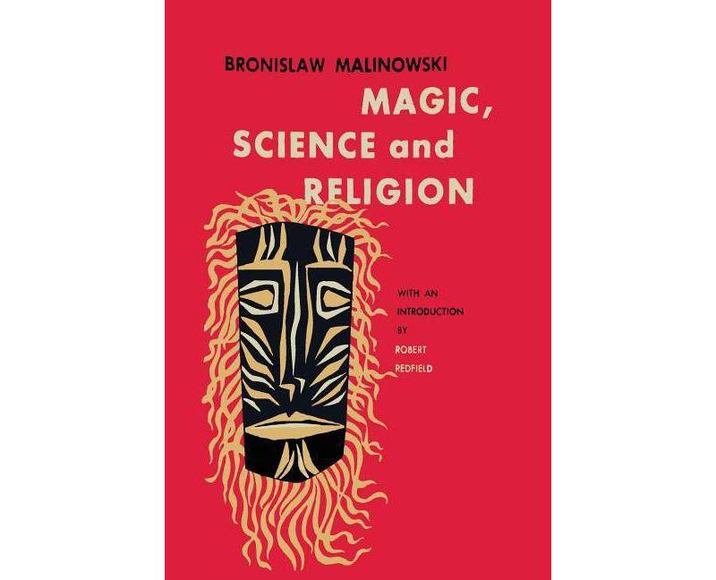 Magic, Science and Religion - by  Bronislaw Malinowski (Paperback)