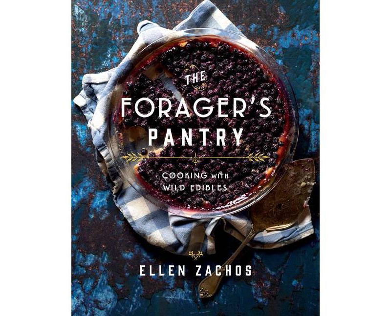 The Forager's Pantry - by  Ellen Zachos (Hardcover)