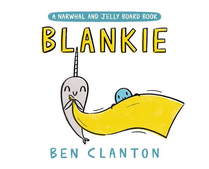 Blankie (a Narwhal and Jelly Board Book) - (Narwhal and Jelly Book) by Ben Clanton