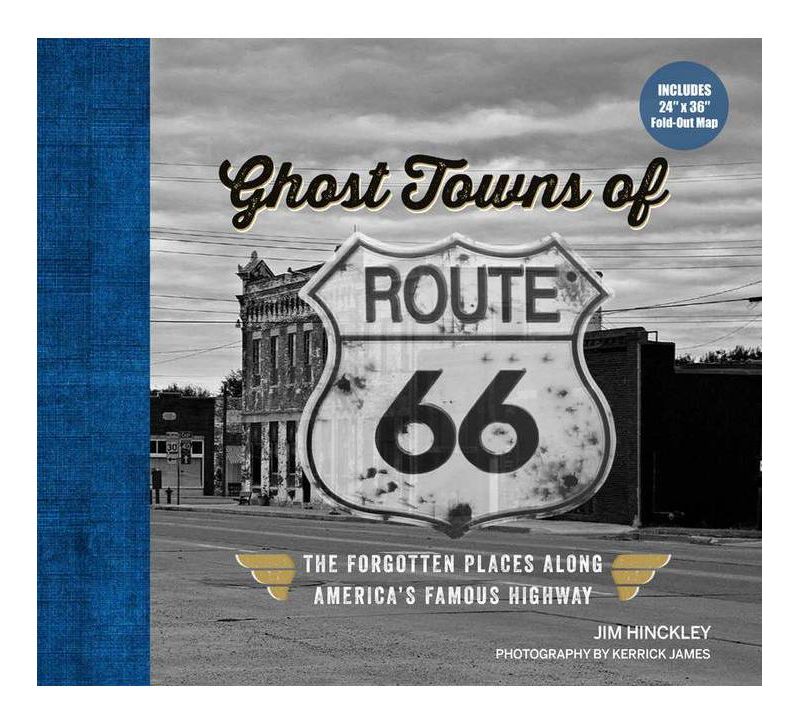 Ghost Towns of Route 66 - by  Jim Hinckley (Hardcover)