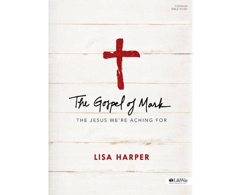 The Gospel of Mark - by  Lisa Harper (Paperback)
