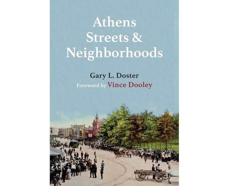Athens Streets and Neighborhoods - by  Gary L Doster (Hardcover)
