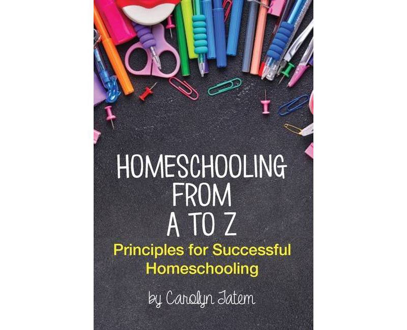 Homeschooling From A to Z - by  Carolyn D Tatem (Paperback)