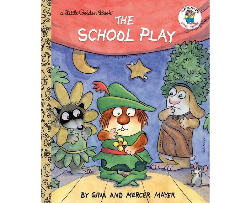 The School Play (Little Critter) - (Little Golden Book) by  Mercer Mayer (Hardcover)