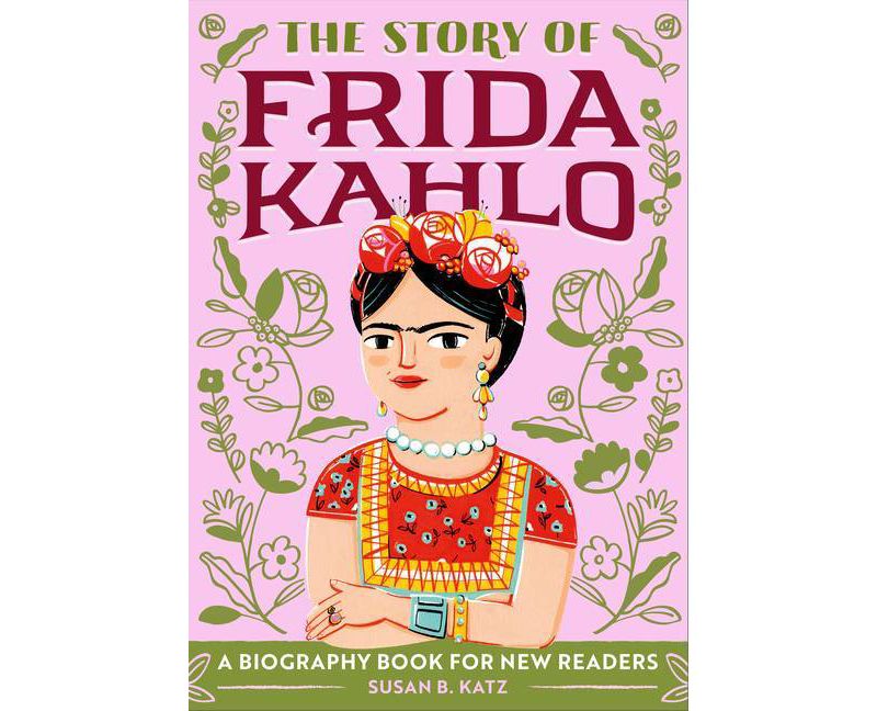 The Story of Frida Kahlo (The Story Of: A Biography Series for New Readers) - by Susan B Katz (Paperback)