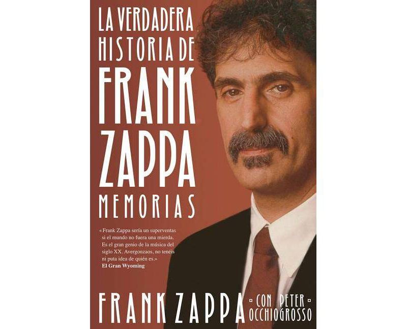 La Verdadera Historia de Frank Zappa - (Hardcover)