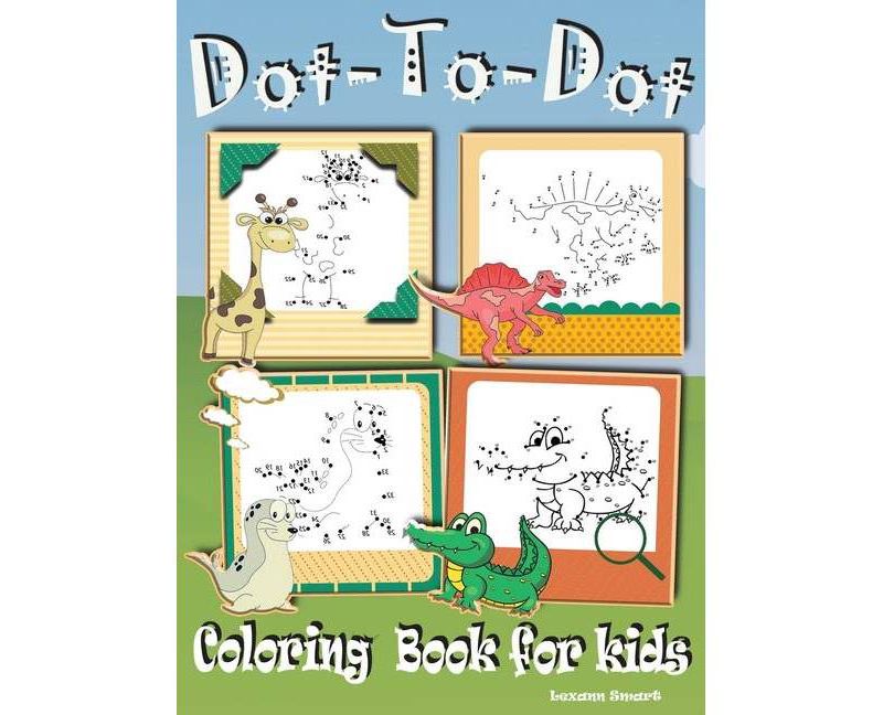 Dot to Dot Coloring Book for kids - by  Lexann Smart (Hardcover)