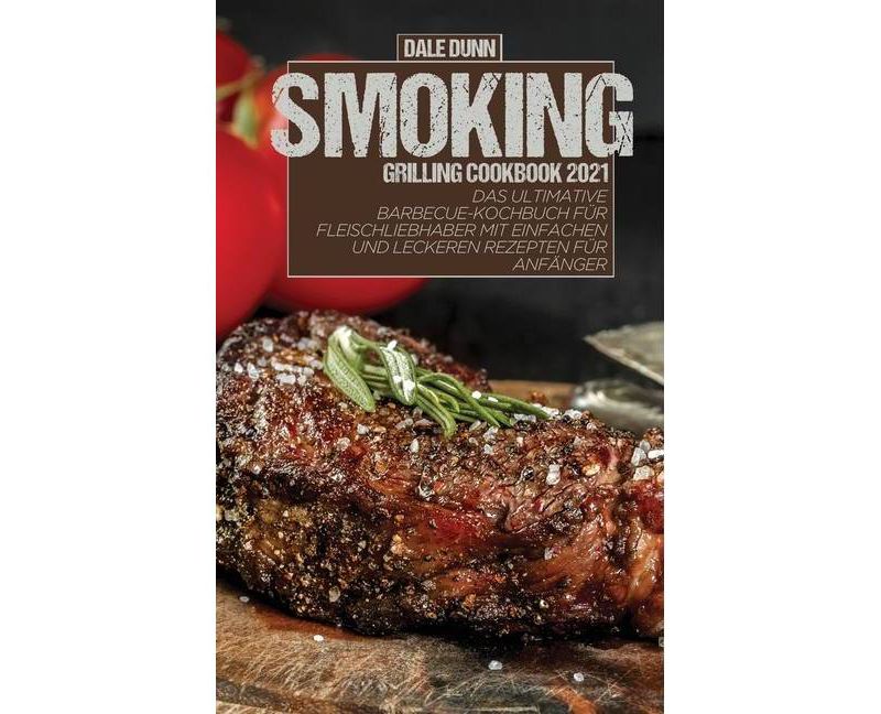 Smoking Grilling Cookbook 2021 - by  Dale Dunn (Hardcover)