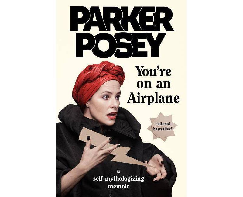You're on an Airplane : A Self-mythologizing Memoir -  by Parker Posey (Hardcover)