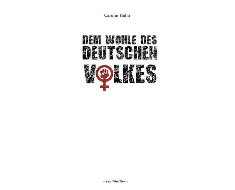 Dem Wohle des deutschen Volkes - by  Carolin Helm (Paperback)