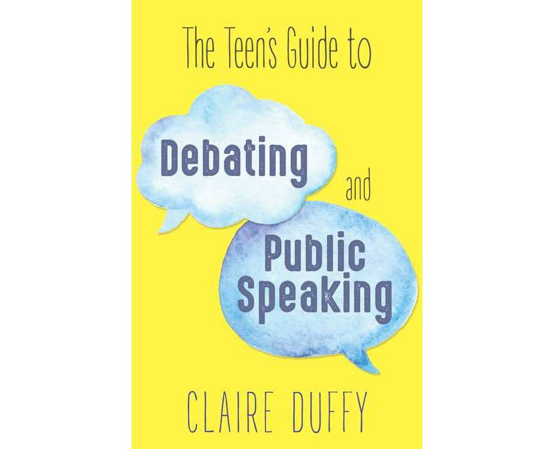 The Teen's Guide to Debating and Public Speaking - by  Claire Duffy (Paperback)