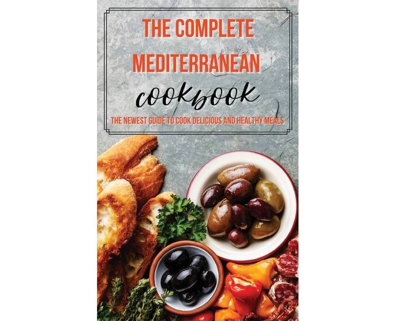 The Complete Mediterranean Cookbook - by  Nathan Carter (Hardcover)