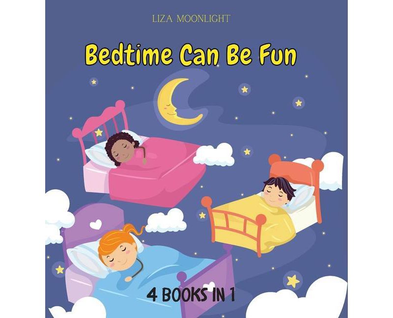 Bedtime Can Be Fun - by  Liza Moonlight (Hardcover)