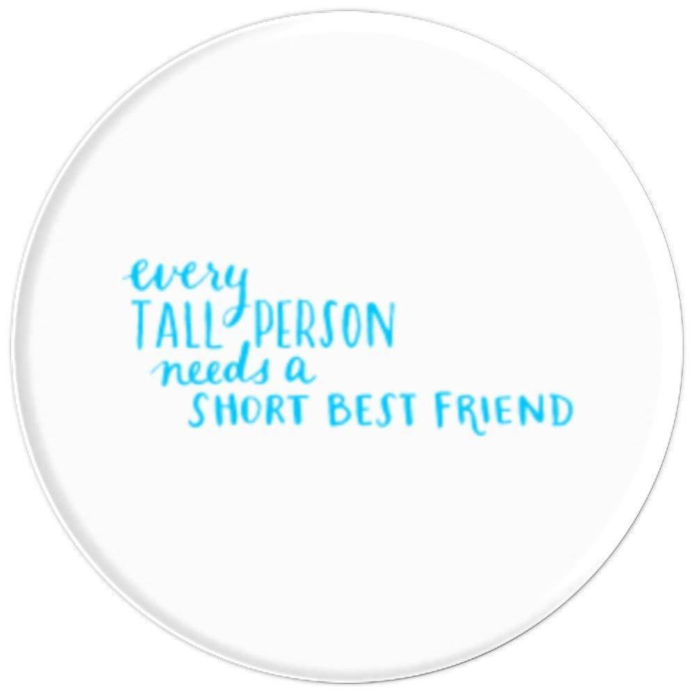 Every Tall Person Needs A Short Best Friend - White PopSockets Grip and Stand for Phones and Tablets