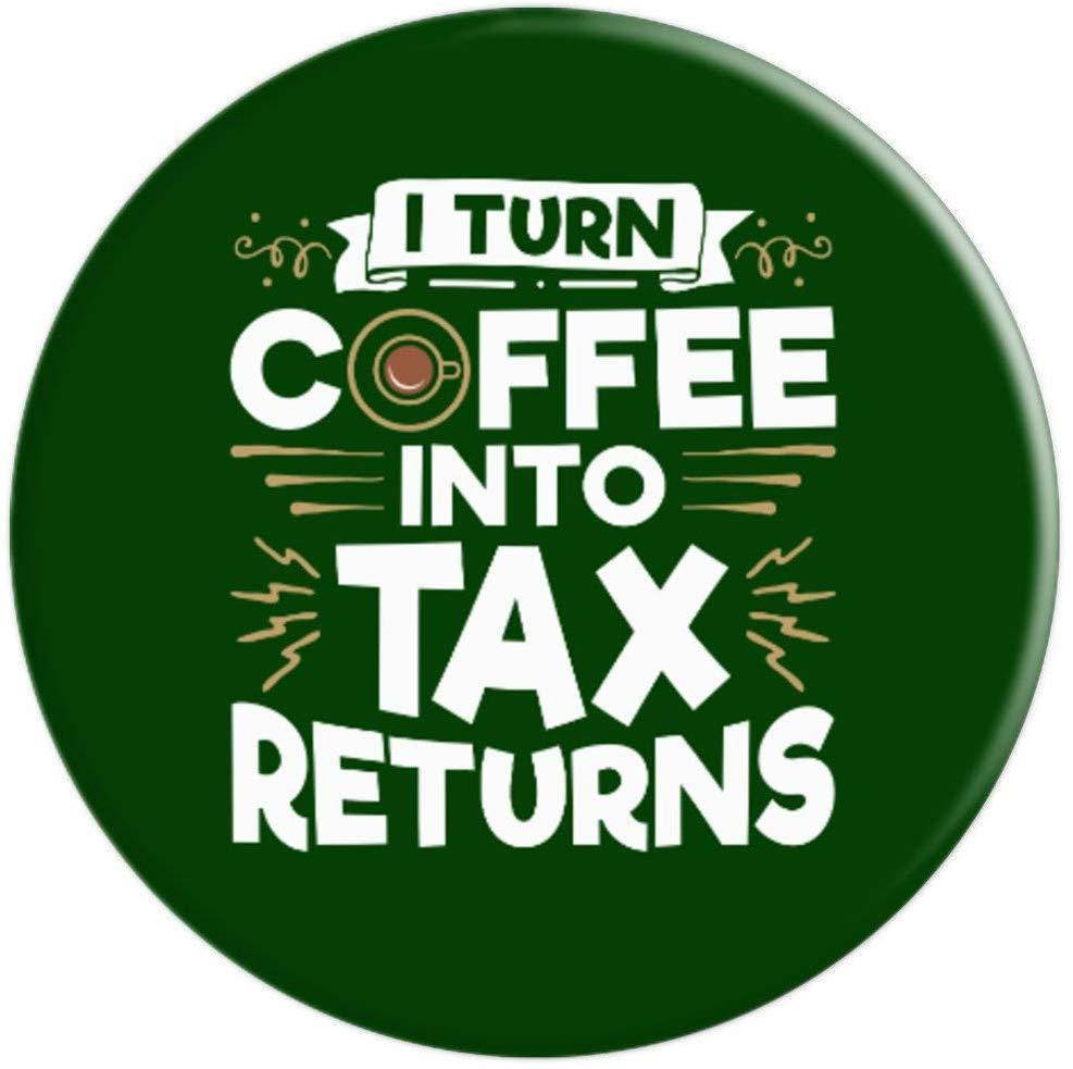 I Turn Coffee Into Tax Returns - Preparer Tax Accountant PopSockets Grip and Stand for Phones and Tablets