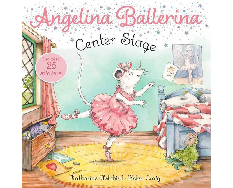 Center Stage - (Angelina Ballerina) by Katharine Holabird (Paperback)