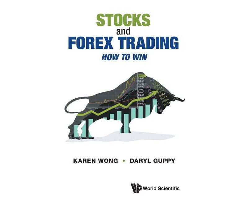Stocks and Forex Trading: How to Win - by  Daryl Guppy & Karen Wong (Paperback)