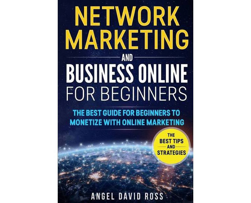 Network Marketing and Business on Line for Beginners - by  Angel David Ross (Paperback)