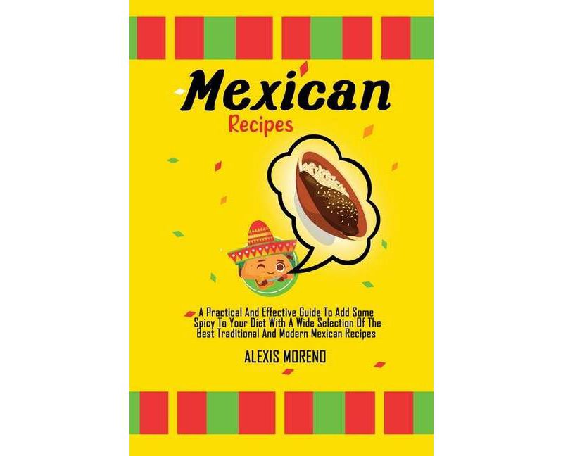 Mexican Recipes - by  Alexis Moreno (Paperback)