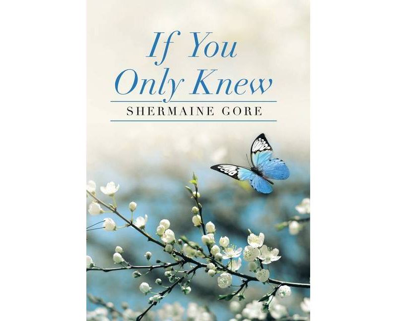 If You Only Knew - by  Shermaine Gore (Hardcover)