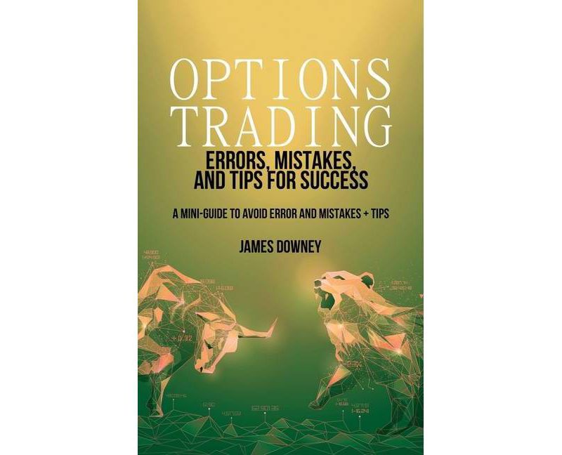 Options Trading Errors, Mistakes and Tips for Success - (Options Trading Strategies) by  James Downey (Hardcover)