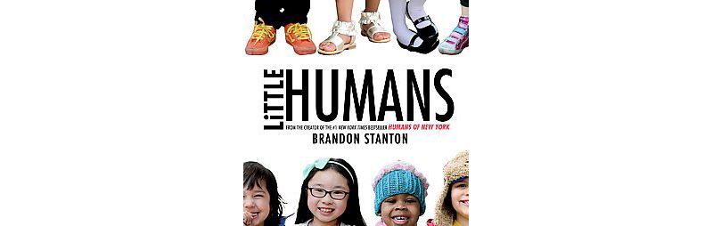 Little Humans (Hardcover) by Brandon Stanton
