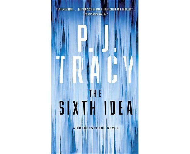 The Sixth Idea - (Monkeewrench Novel) by  P J Tracy (Paperback)