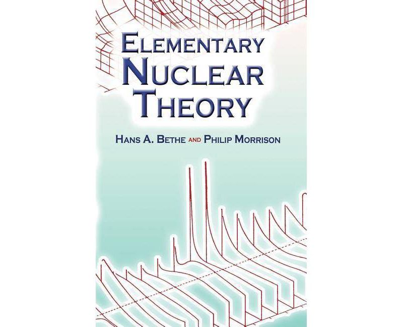 Elementary Nuclear Theory - (Dover Books on Physics) 2nd Edition by  Hans Albrecht Bethe & Philip Morrison (Paperback)