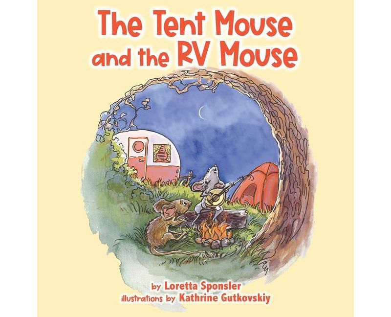 The Tent Mouse and The RV Mouse - by  Loretta Sponsler (Paperback)
